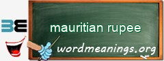 WordMeaning blackboard for mauritian rupee